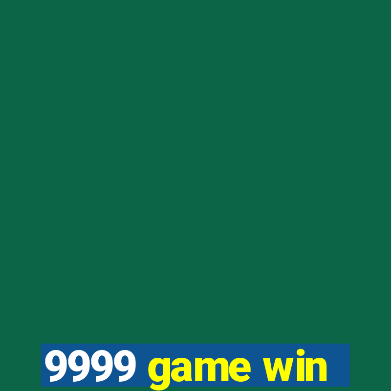 9999 game win